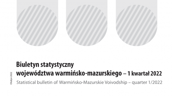 Statistical bulletin of Warmińsko-Mazurskie Voivodship – quarter 1/2022