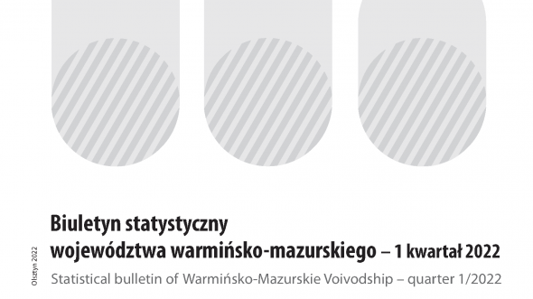 Biuletyn statystyczny województwa warmińsko-mazurskiego - 1 kwartał 2022 r.