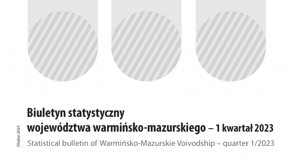 Biuletyn statystyczny województwa warmińsko-mazurskiego - 1 kwartał 2023 r.