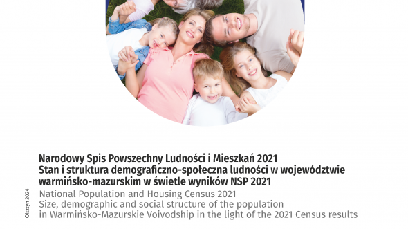 Narodowy Spis Powszechny Ludności i Mieszkań 2021. Stan i struktura demograficzno-społeczna ludności w województwie warmińsko-mazurskim w świetle wyników NSP 2021